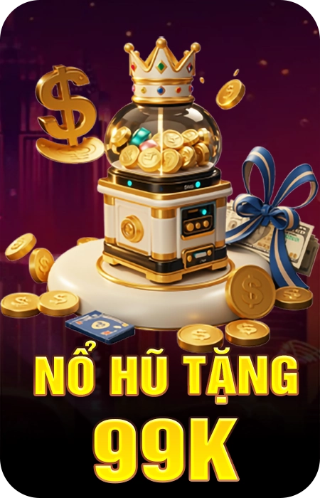 Nổ hũ tặng ngay 99K