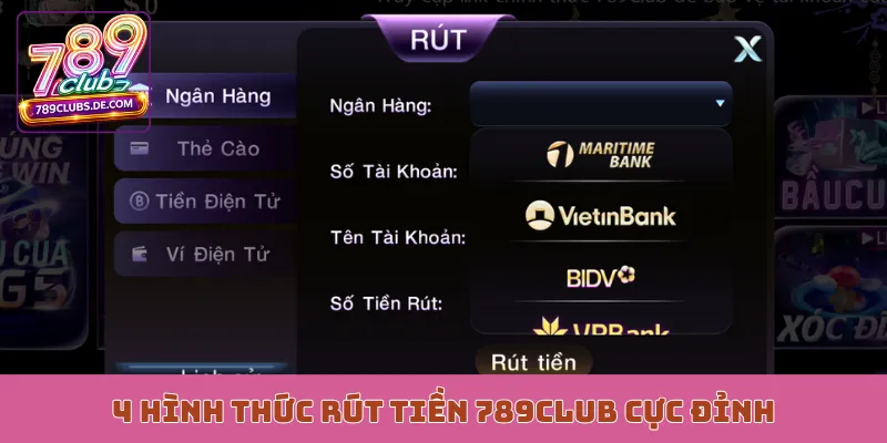4 hình thức rút tiền 789Club cực đỉnh