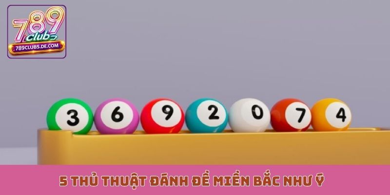 5 thủ thuật đánh đề miền Bắc như ý