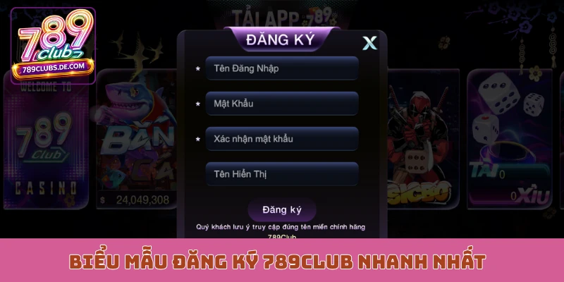 Biểu mẫu đăng ký 789Club nhanh nhất