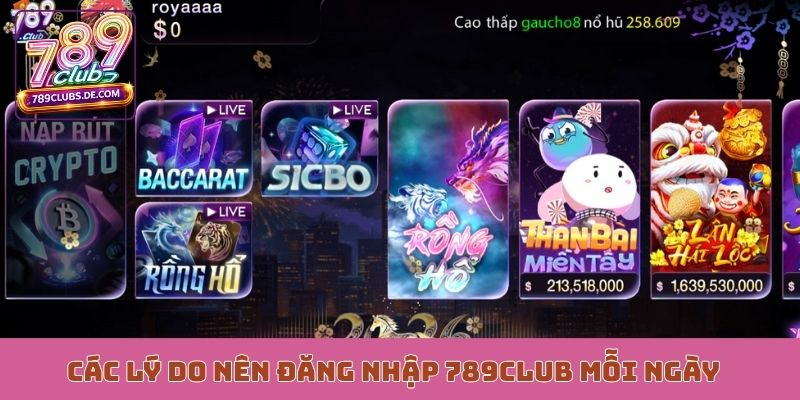 Các lý do nên đăng nhập 789Club mỗi ngày