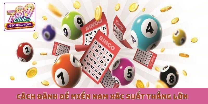 Cách đánh đề miền Nam xác suất thắng lớn