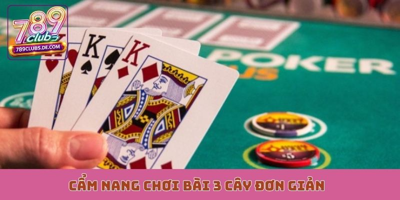 Cẩm nang chơi bài 3 cây đơn giản