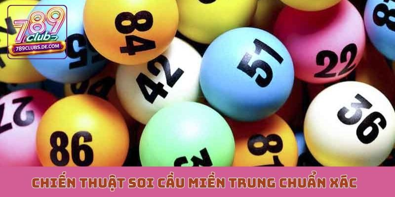 Chiến thuật soi cầu miền Trung chuẩn xác