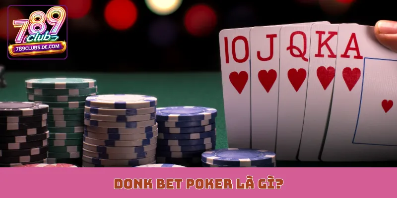 Donk Bet Poker là gì