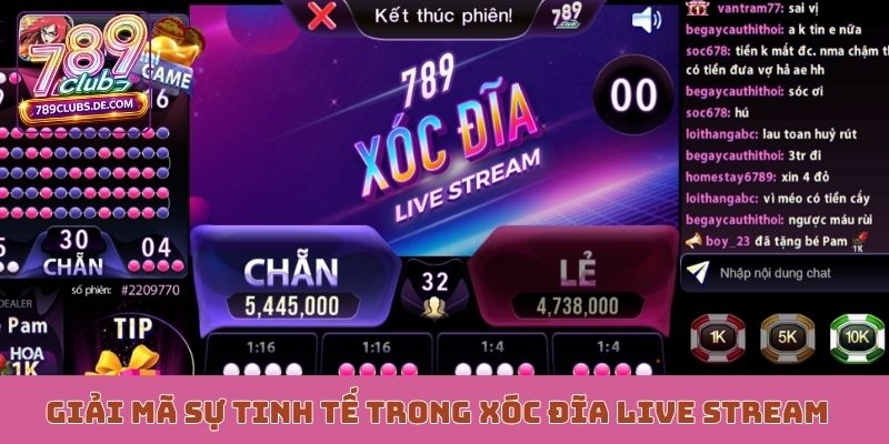 Giải mã sự tinh tế trong xóc đĩa live stream