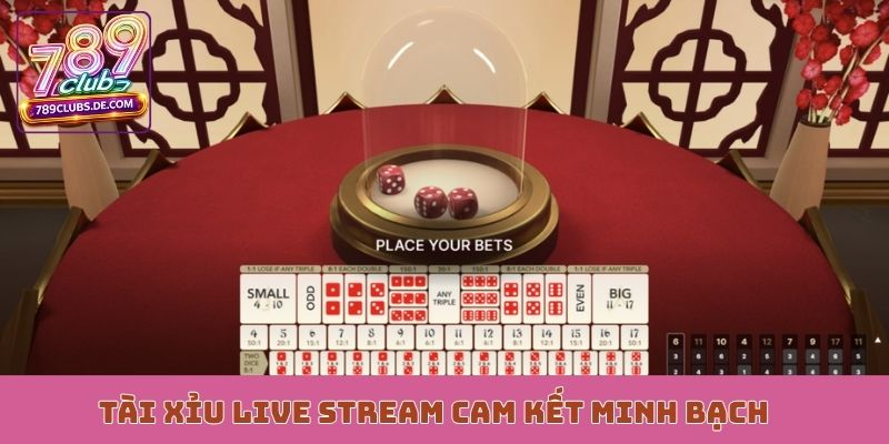 Tài xỉu live stream cam kết minh bạch trong từng ván