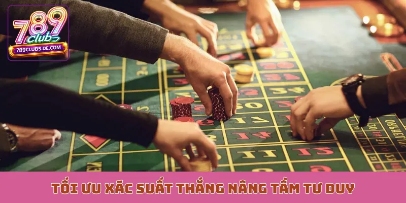 Tối ưu xác suất thắng nâng tầm tư duy