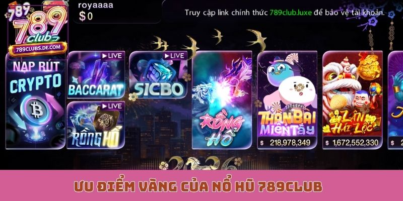 Ưu điểm vàng của nổ hũ 789Club
